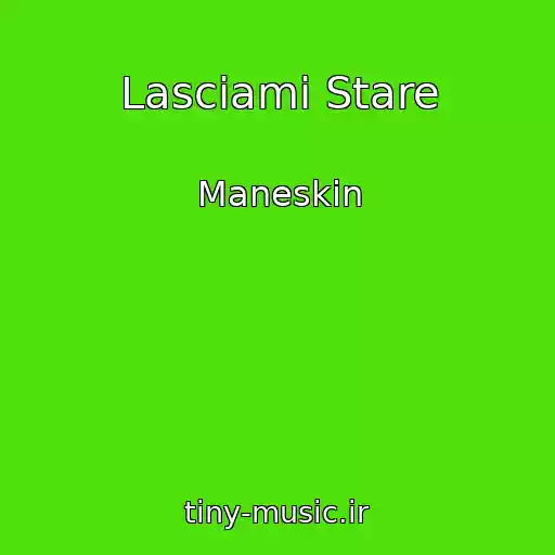 کاور آهنگ Lasciami Stare از Maneskin