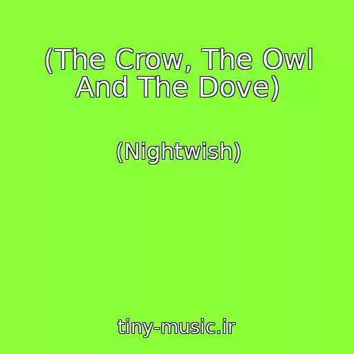 کاور آهنگ (The Crow, The Owl And The Dove) از (Nightwish)