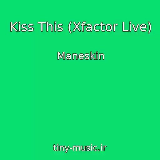 کاور آهنگ Kiss This (Xfactor Live) از Maneskin