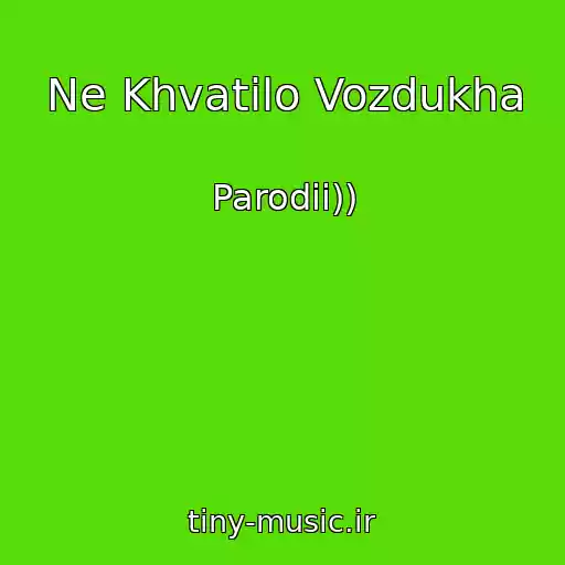 کاور آهنگ Ne Khvatilo Vozdukha از Parodii))