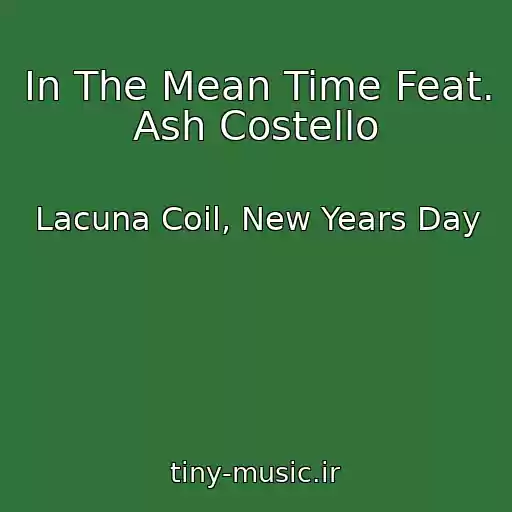 کاور آهنگ In The Mean Time Feat. Ash Costello از Lacuna Coil, New Years Day