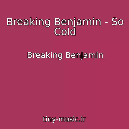 کاور آهنگ Breaking Benjamin - So Cold از Breaking Benjamin