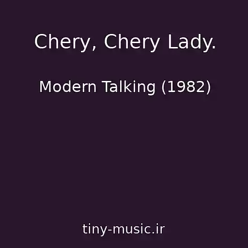 کاور آهنگ Chery, Chery Lady. از Modern Talking (1982)