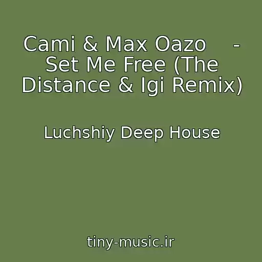 کاور آهنگ Cami & Max Oazo    - Set Me Free (The Distance & Igi Remix) از Luchshiy Deep House
