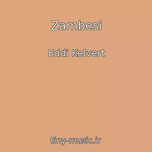 کاور آهنگ Zambesi از Eddi Kelvert
