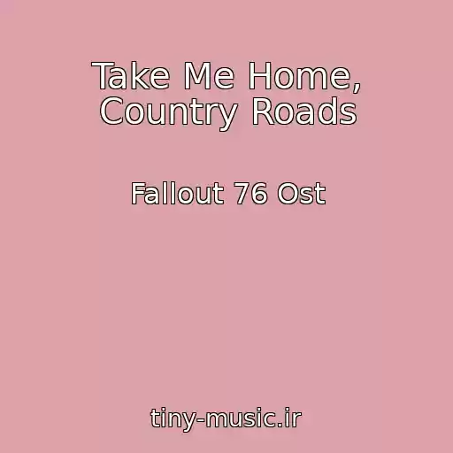 کاور آهنگ Take Me Home, Country Roads از Fallout 76 Ost