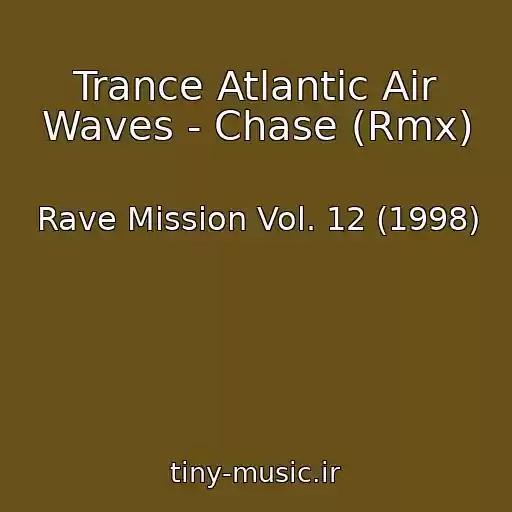 کاور آهنگ Trance Atlantic Air Waves - Chase (Rmx) از Rave Mission Vol. 12 (1998)