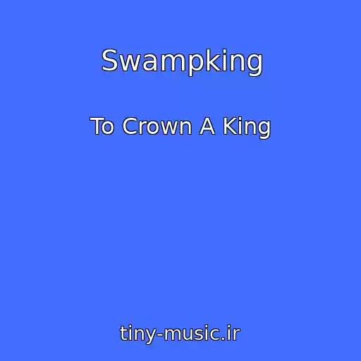کاور آهنگ Swampking از To Crown A King