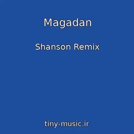 کاور آهنگ Magadan از Shanson Remix