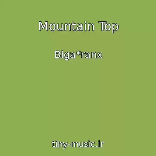 کاور آهنگ Mountain Top از Biga*ranx