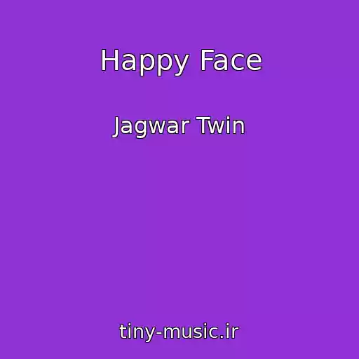 کاور آهنگ Happy Face از Jagwar Twin