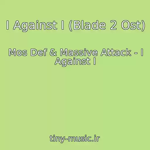 کاور آهنگ I Against I (Blade 2 Ost) از Mos Def & Massive Attack - I Against I