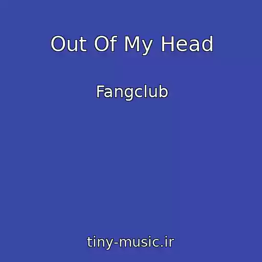 کاور آهنگ Out Of My Head از Fangclub