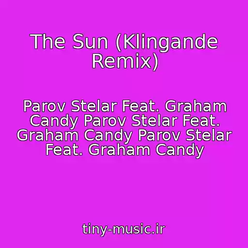 کاور آهنگ The Sun (Klingande Remix) از Parov Stelar Feat. Graham Candy Parov Stelar Feat. Graham Candy Parov Stelar Feat. Graham Candy