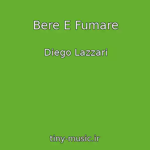 کاور آهنگ Bere E Fumare از Diego Lazzari