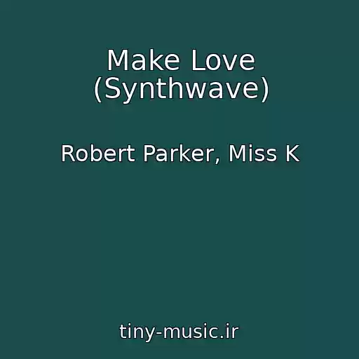 کاور آهنگ Make Love (Synthwave) از Robert Parker, Miss K