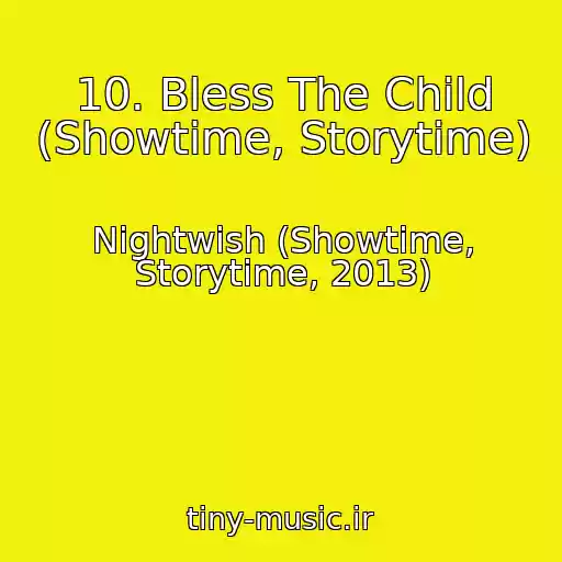 کاور آهنگ 10. Bless The Child (Showtime, Storytime) از Nightwish (Showtime, Storytime, 2013)