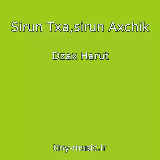 کاور آهنگ Sirun Txa,sirun Axchik از Dzax Harut