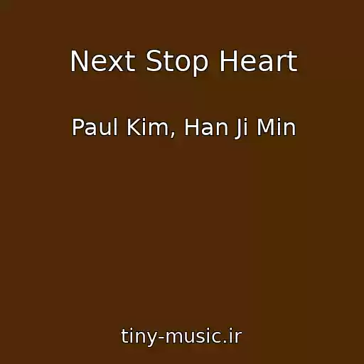 کاور آهنگ Next Stop Heart از Paul Kim, Han Ji Min