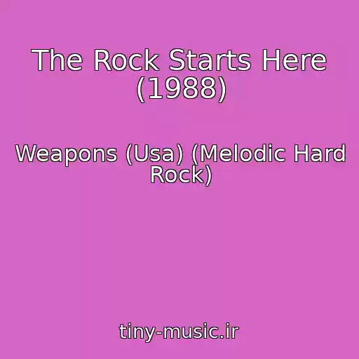 کاور آهنگ The Rock Starts Here (1988) از Weapons (Usa) (Melodic Hard Rock)