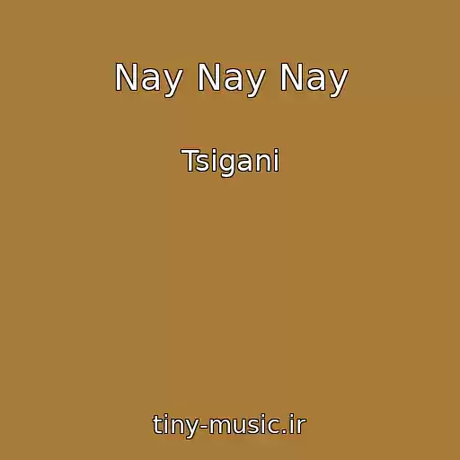 کاور آهنگ Nay Nay Nay از Tsigani