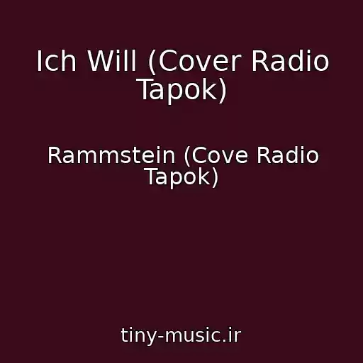 کاور آهنگ Ich Will (Cover Radio Tapok) از Rammstein (Cove Radio Tapok)