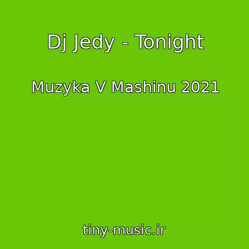 کاور آهنگ Dj Jedy - Tonight از Muzyka V Mashinu 2021