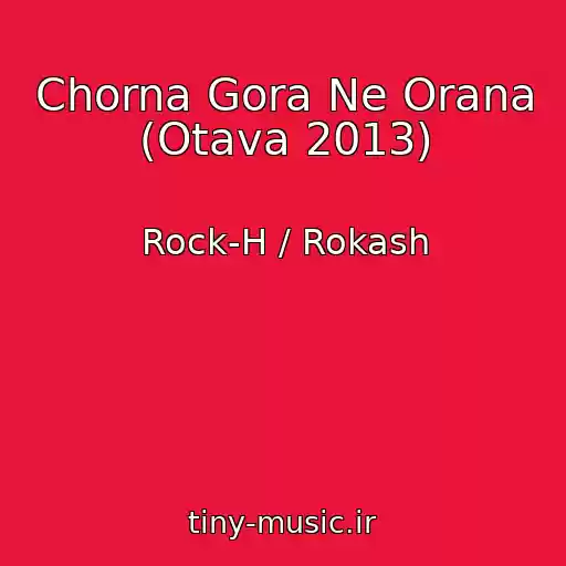 کاور آهنگ Chorna Gora Ne Orana (Otava 2013) از Rock-H / Rokash