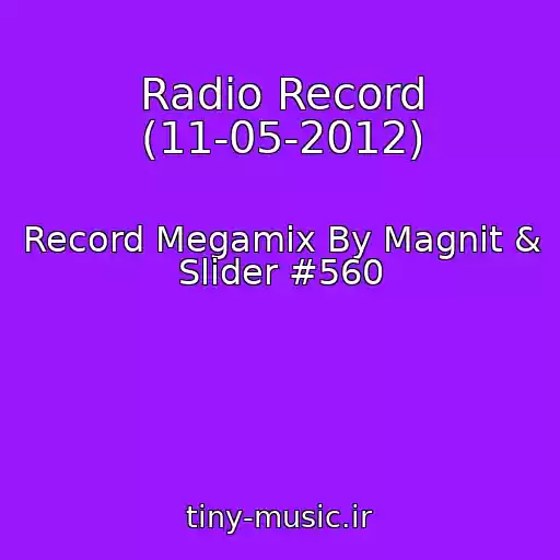 کاور آهنگ Radio Record (11-05-2012) از Record Megamix By Magnit & Slider #560