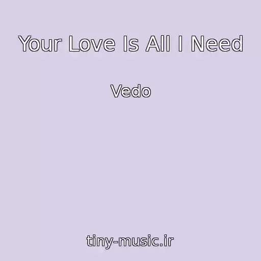 کاور آهنگ Your Love Is All I Need از Vedo