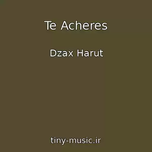 کاور آهنگ Te Acheres از Dzax Harut