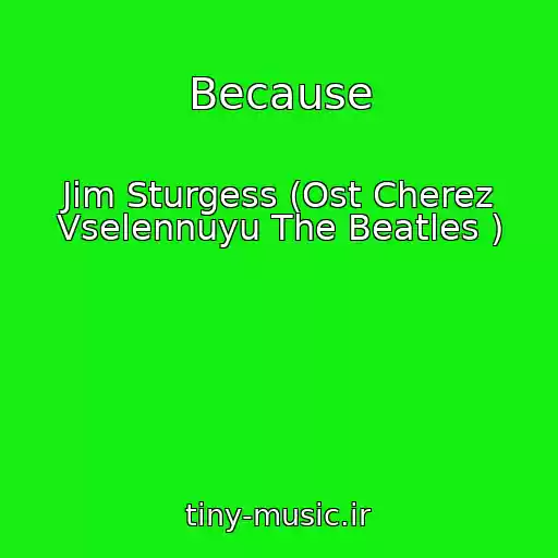کاور آهنگ Because از Jim Sturgess (Ost Cherez Vselennuyu The Beatles )