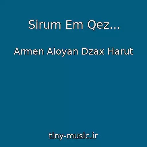 کاور آهنگ Sirum Em Qez... از Armen Aloyan Dzax Harut
