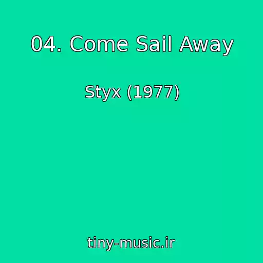 کاور آهنگ 04. Come Sail Away از Styx (1977)