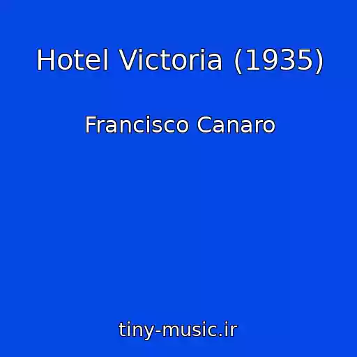 کاور آهنگ Hotel Victoria (1935) از Francisco Canaro