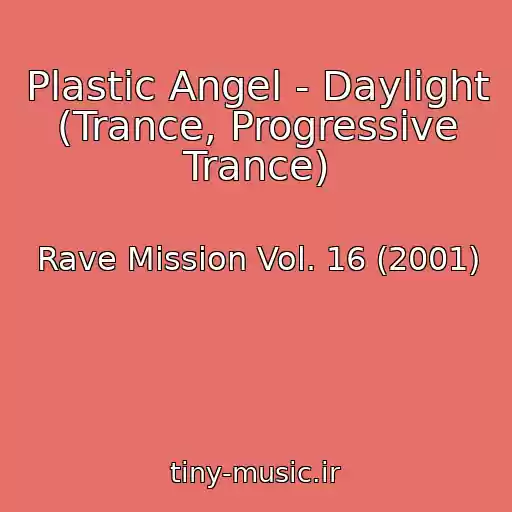 کاور آهنگ Plastic Angel - Daylight (Trance, Progressive Trance) از Rave Mission Vol. 16 (2001)