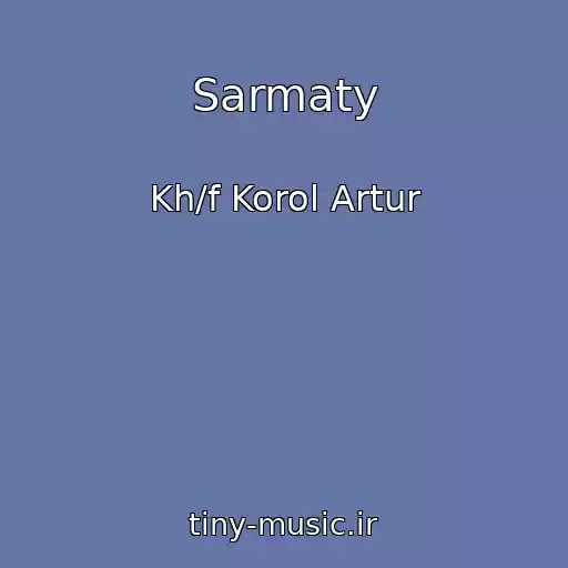 کاور آهنگ Sarmaty از Kh/f Korol Artur