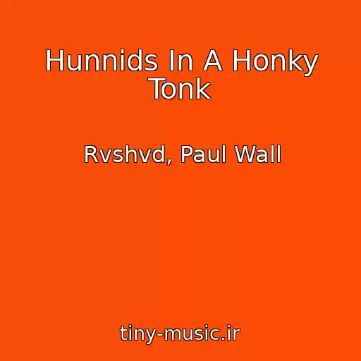 کاور آهنگ Hunnids In A Honky Tonk از Rvshvd, Paul Wall
