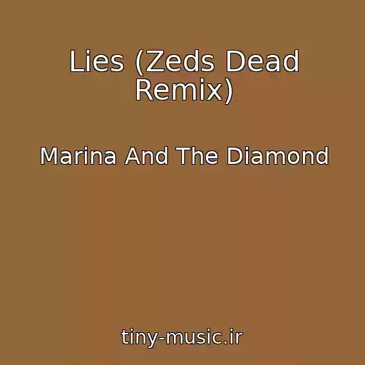 کاور آهنگ Lies (Zeds Dead Remix) از Marina And The Diamond