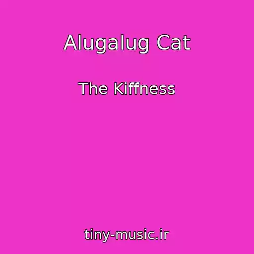 کاور آهنگ Alugalug Cat از The Kiffness