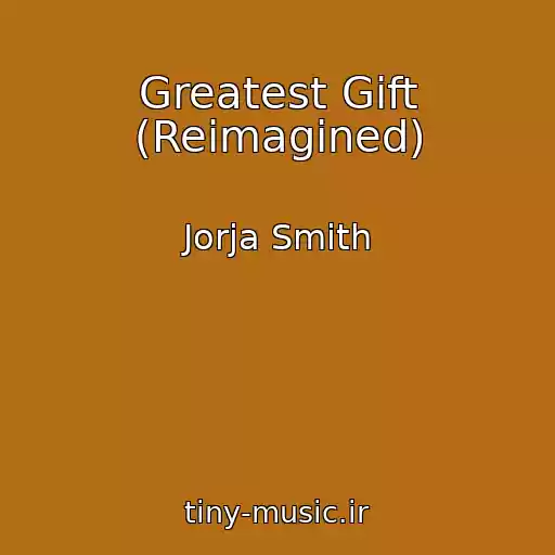 کاور آهنگ Greatest Gift (Reimagined) از Jorja Smith