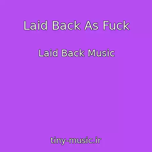 کاور آهنگ Laid Back As Fuck از Laid Back Music