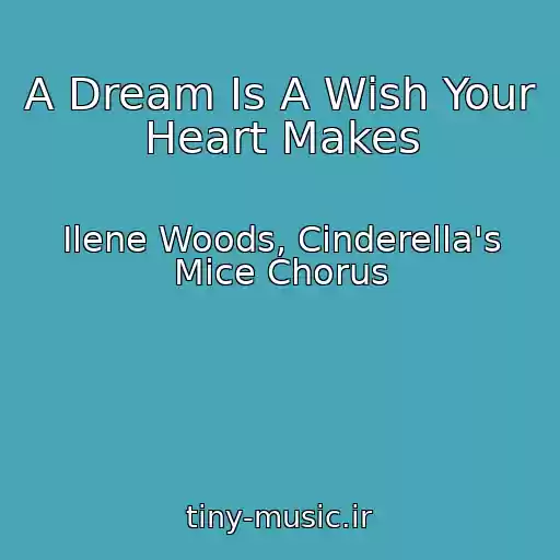 کاور آهنگ A Dream Is A Wish Your Heart Makes از Ilene Woods, Cinderella's Mice Chorus