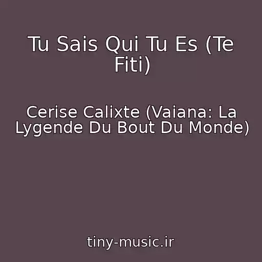 کاور آهنگ Tu Sais Qui Tu Es (Te Fiti) از Cerise Calixte (Vaiana: La Lygende Du Bout Du Monde)