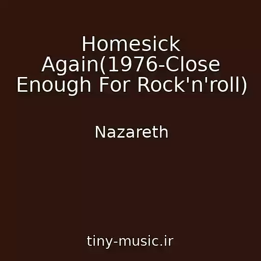 کاور آهنگ Homesick Again(1976-Close Enough For Rock'n'roll) از Nazareth