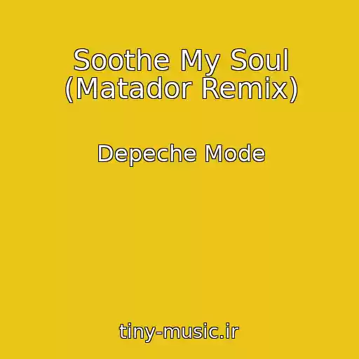 کاور آهنگ Soothe My Soul (Matador Remix) از Depeche Mode