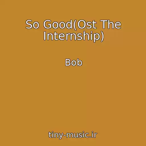 کاور آهنگ So Good(Ost The Internship) از Bob