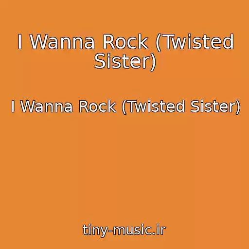 کاور آهنگ I Wanna Rock (Twisted Sister) از I Wanna Rock (Twisted Sister)