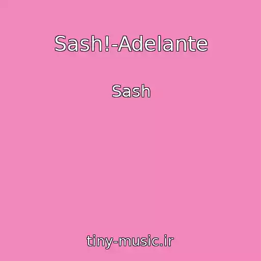 کاور آهنگ Sash!-Adelante از Sash
