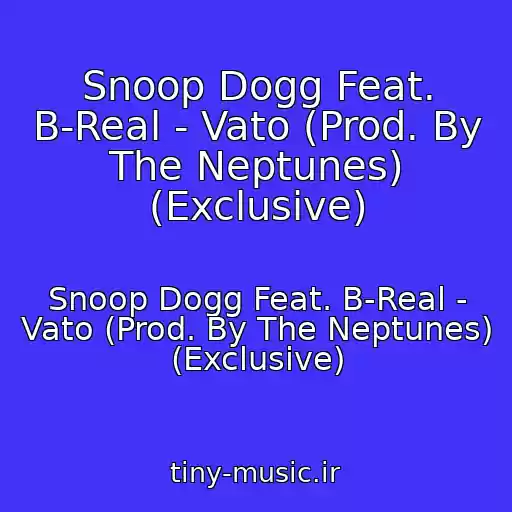 کاور آهنگ Snoop Dogg Feat. B-Real - Vato (Prod. By The Neptunes) (Exclusive) از Snoop Dogg Feat. B-Real - Vato (Prod. By The Neptunes) (Exclusive)